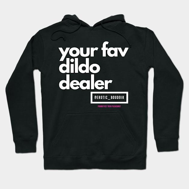 Your fav dildo dealer white letters Hoodie by Erotic_Boudoir